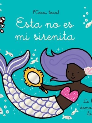 Esta no es mi sirenita. Le brilla la cola. Toca Toca