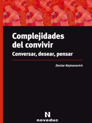 Complejidades del convivir. Conversar, desear, pensar