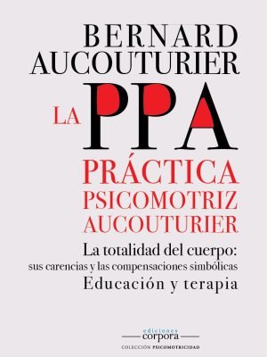 PRÁCTICA PSICOMOTRIZ AUCOUTURIER, LA. PPA,
