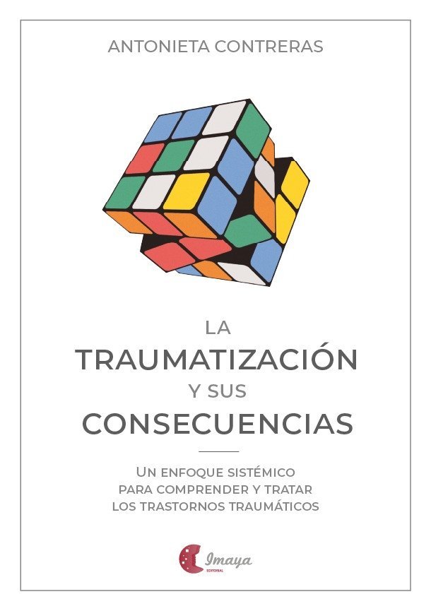 Traumatización y sus consecuencias, La. Un enfoque sistémico para comprender y tratar los trastornos