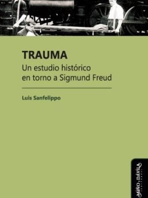 Trauma. Un Estudio Histórico en torno a Sigmund Freud