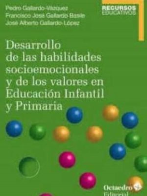DESARROLLO DE LAS HABILIDADES SOCIOEMOCIONALES Y DE LOS VALORES EN EDUCACION INFANTIL Y PRIMARI