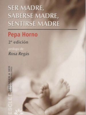 Ser madre, saberse madre, sentirse madre