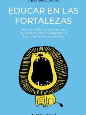 EDUCAR EN LAS FORTALEZAS. Un nuevo enfoque positivo...