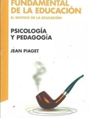 Psicología y pedagogía. Sentido de la educación. (Biblioteca Edución)