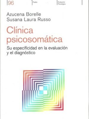 Clínica psicosomática. Su especificidad en la evaluación y el diagnóstico