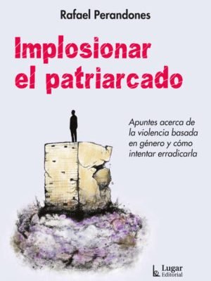IMPLOSIONAR AL PATRIARCADO