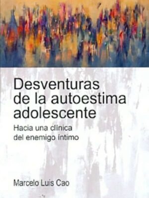 Desventuras de la autoestima adolescente. Hacia un