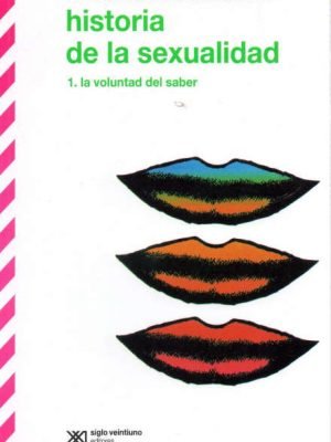 Historia de la sexualidad 1. la voluntad de saber