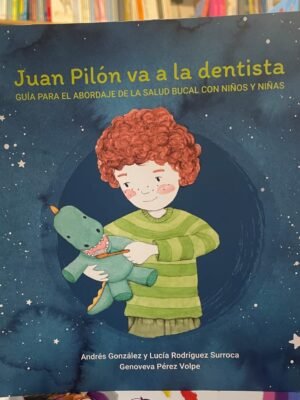 Juan Pilón va a la dentista - Guía para el abordaje de la salud buscal con niños y niñas