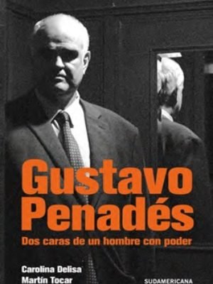 GUSTAVO PENADES - Dos caras de un hombre con poder
