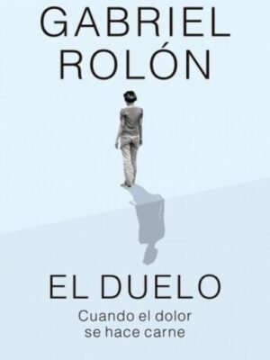 Duelo El. Cuando el dolor se hace carne