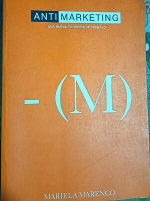 Antimarketing - (M). Una filososfía del trabajo