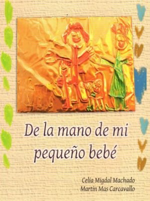 DE LA MANO DE MI PEQUEÑO BEBÉ